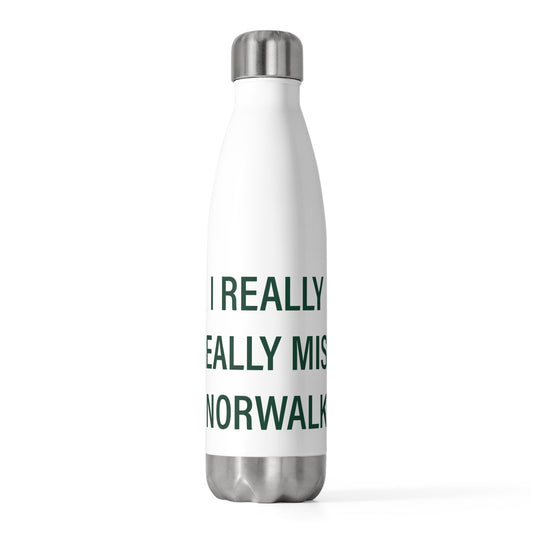 I Really Really Miss Norwalk  20oz Insulated Bottle