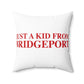Just a kid from Bridgeport Spun Polyester Square Pillow