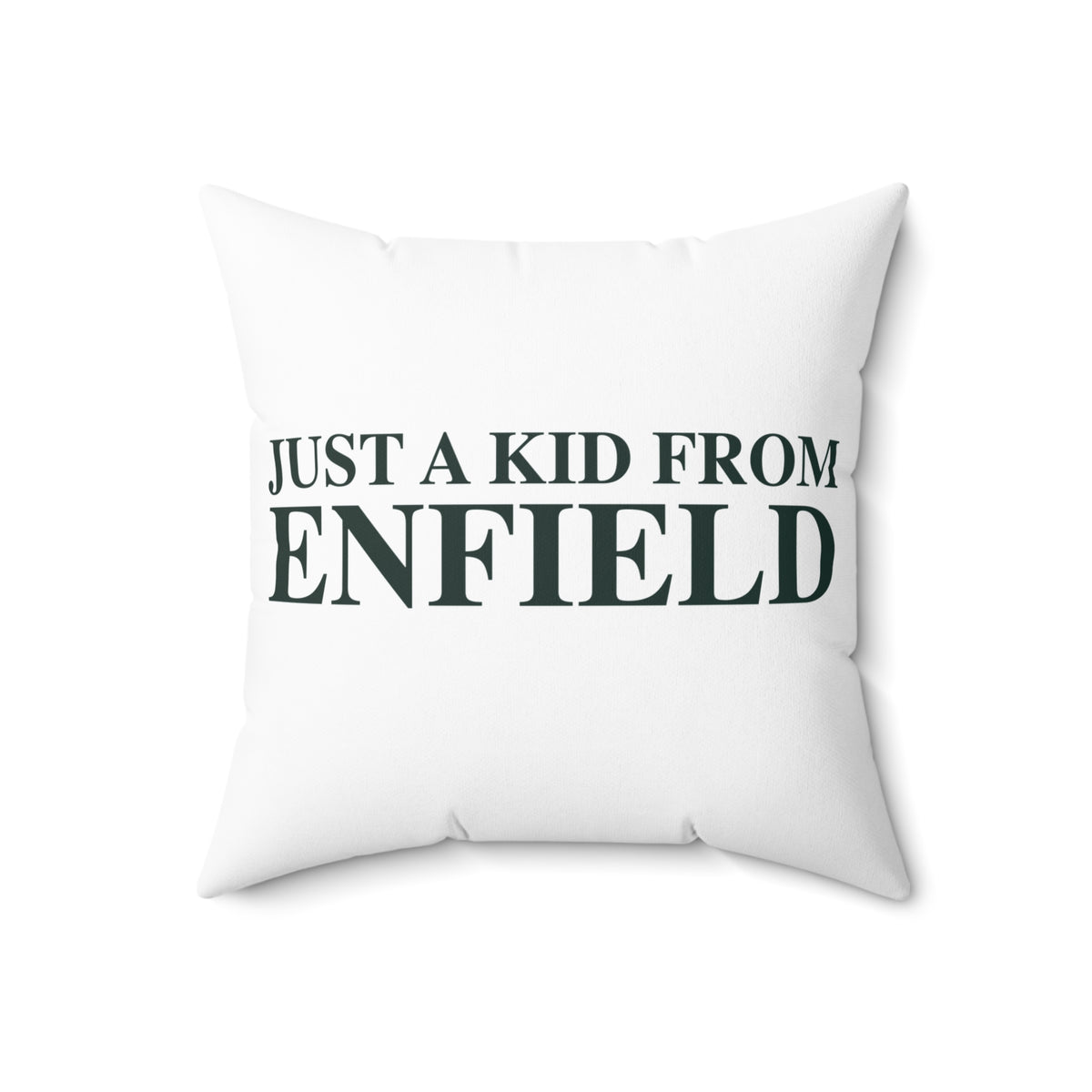 Just a kid from Enfield Spun Polyester Square Pillow