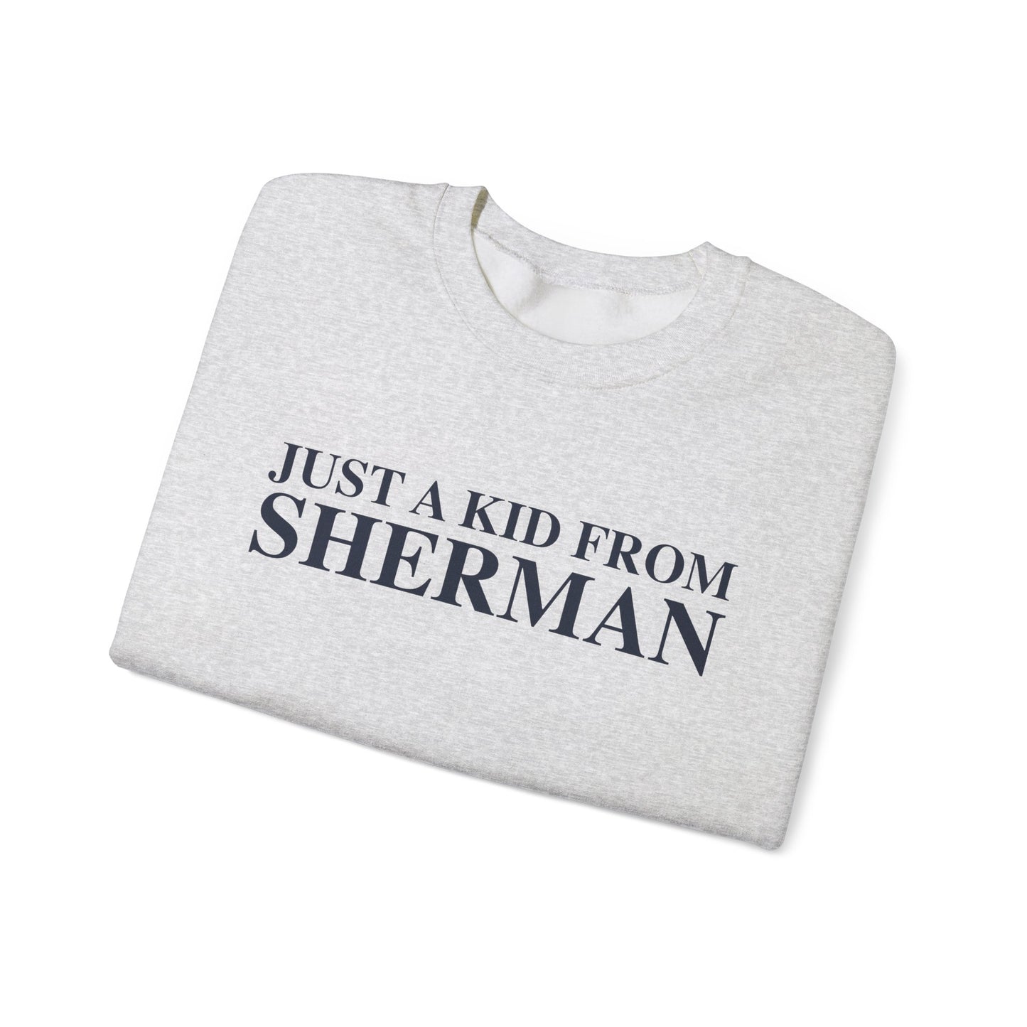 Just a kid from Sherman Unisex Heavy Blend™ Crewneck Sweatshirt