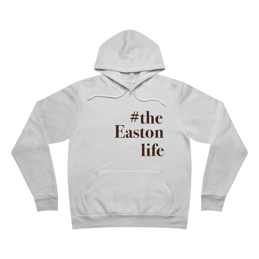 #theeastonlife Unisex Sponge Fleece Pullover Hoodie