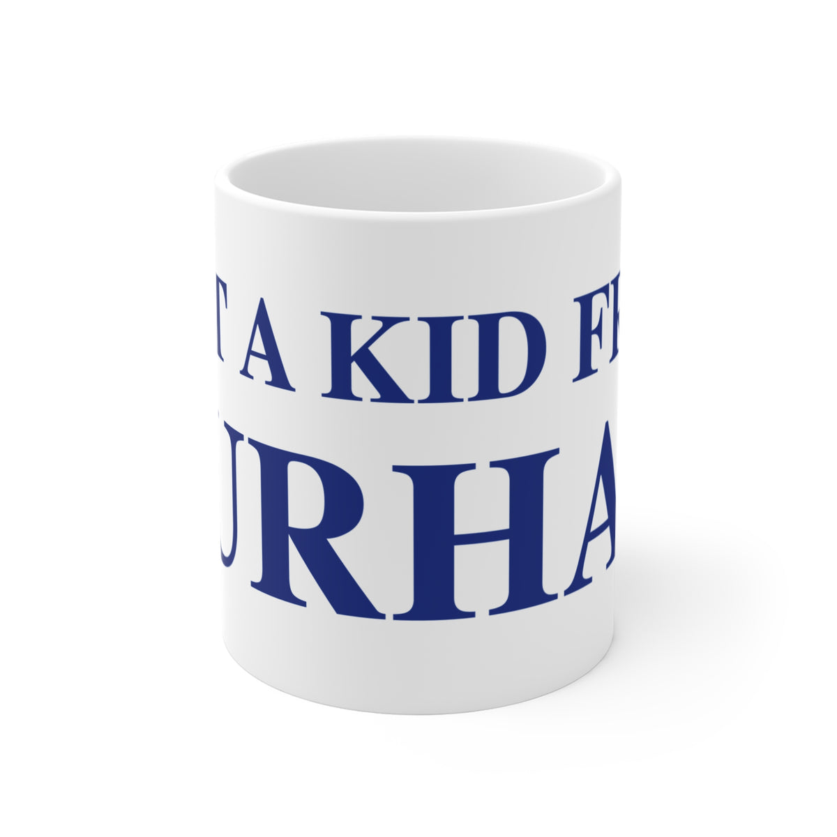 Just a kid from Durham  Mug 11oz