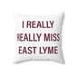 I Really Really Miss East Lyme Polyester Square Pillow