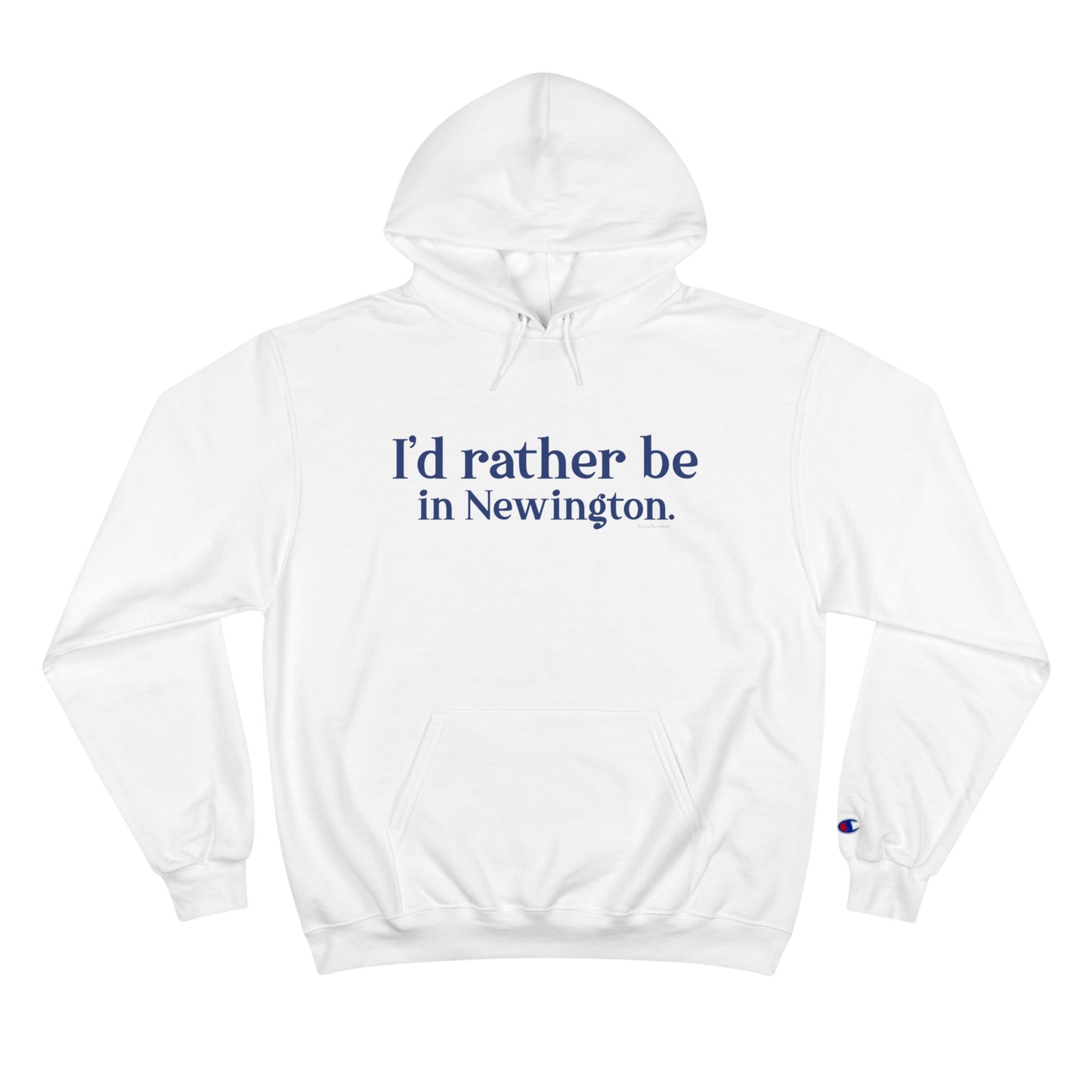 I'd rather be in Newington Champion Hoodie