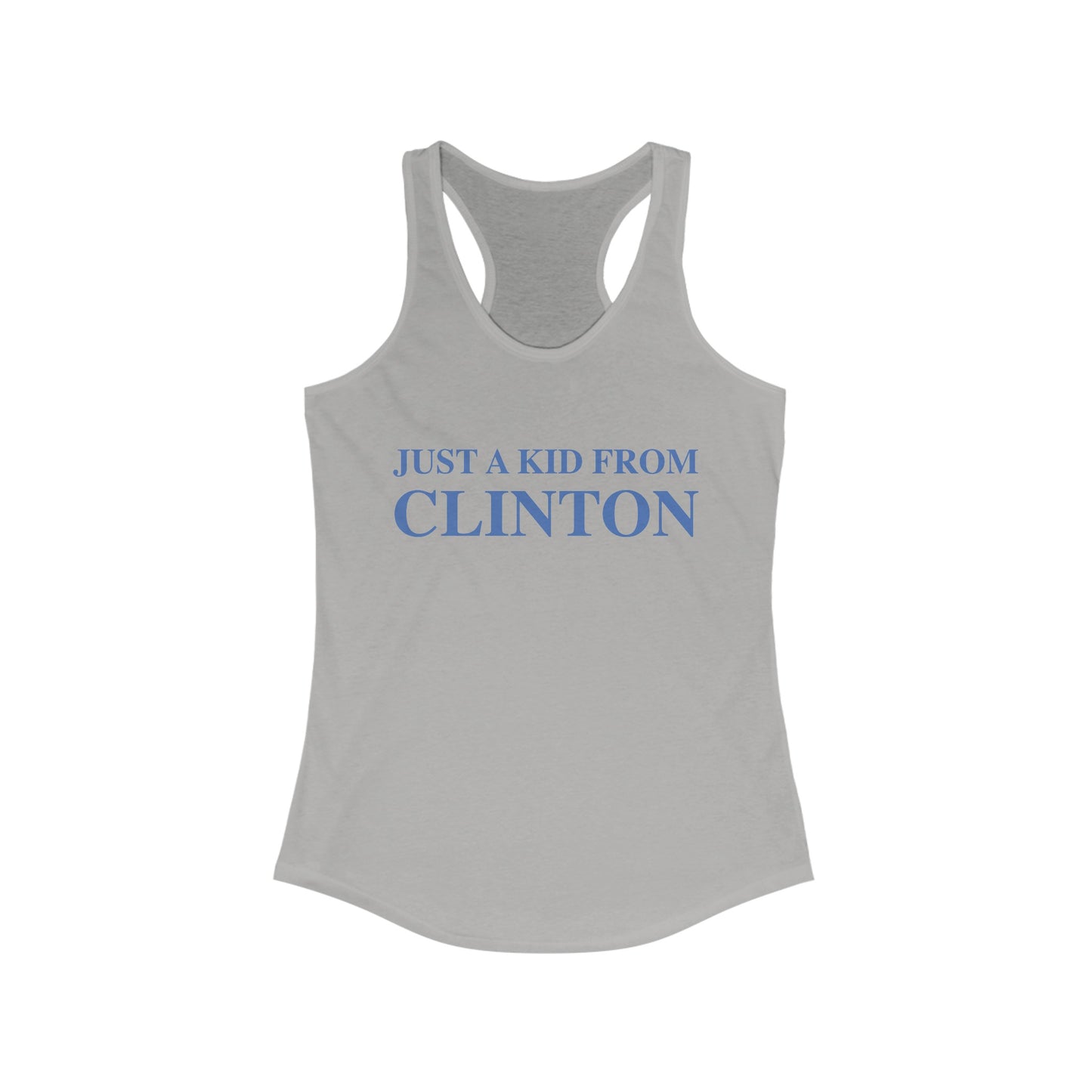 Just a kid from Clinton Women's Ideal Racerback Tank