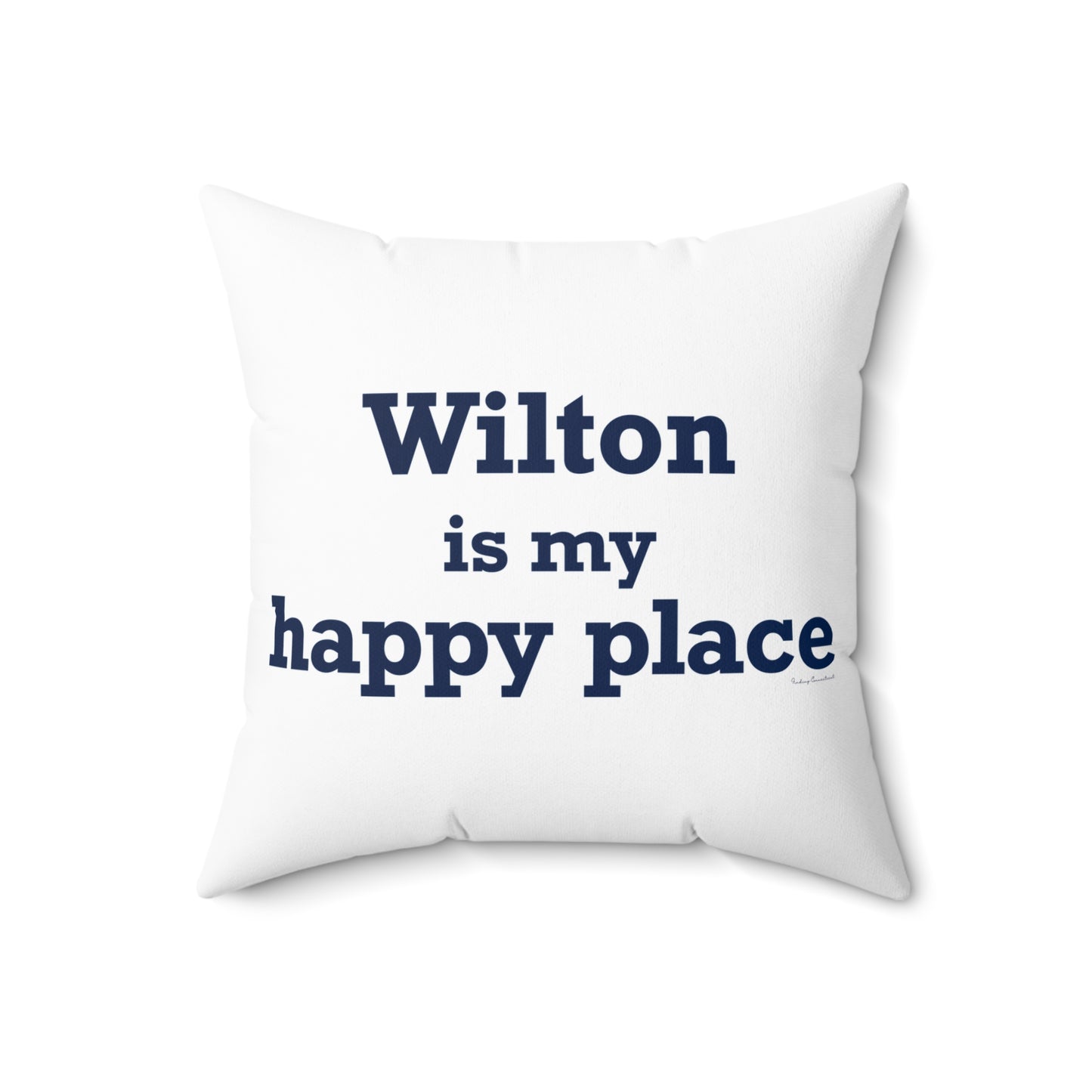 Wilton is my Happy Place Spun Polyester Square Pillow