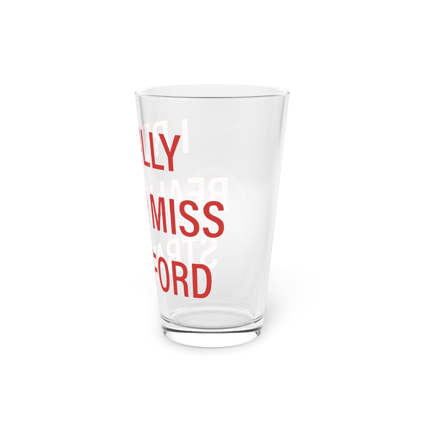 I Really Really Miss Stratford Pint Glass, 16oz