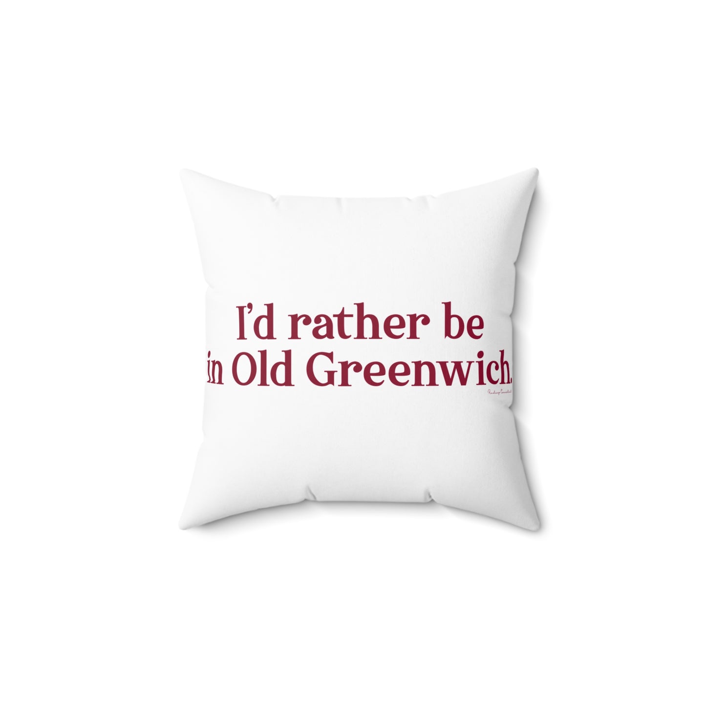 I’d rather be in Old Greenwich Spun Polyester Square Pillow