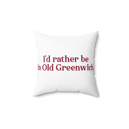 I’d rather be in Old Greenwich Spun Polyester Square Pillow