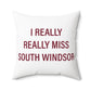 I Really Really Miss South Windsor Polyester Square Pillow