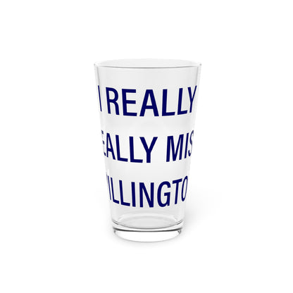 I Really Really Miss Willington Pint Glass, 16oz