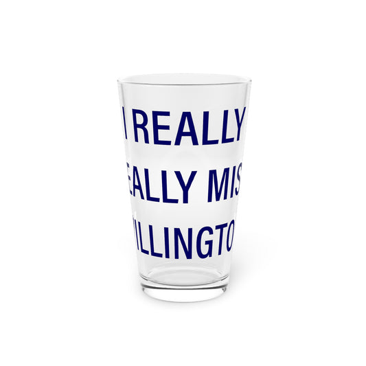 I Really Really Miss Willington Pint Glass, 16oz