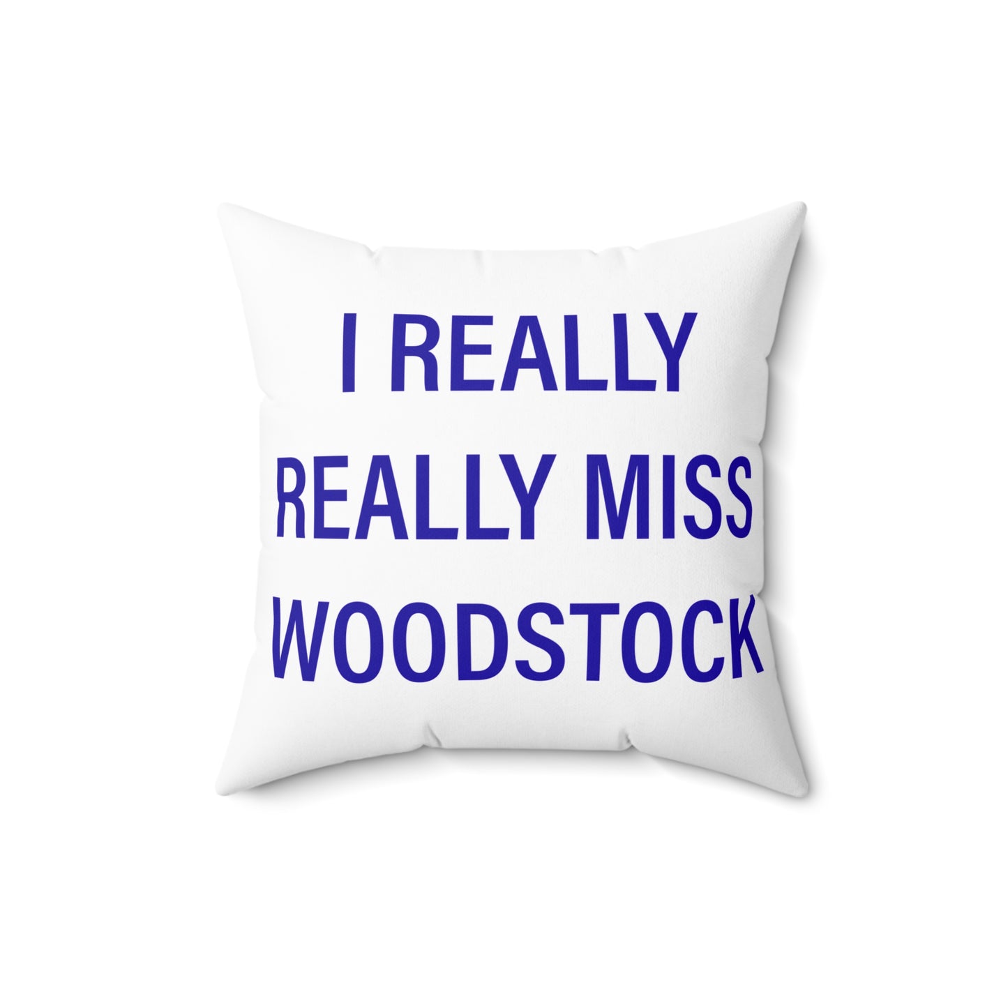I Really Really Miss Woodstock Spun Polyester Square Pillow
