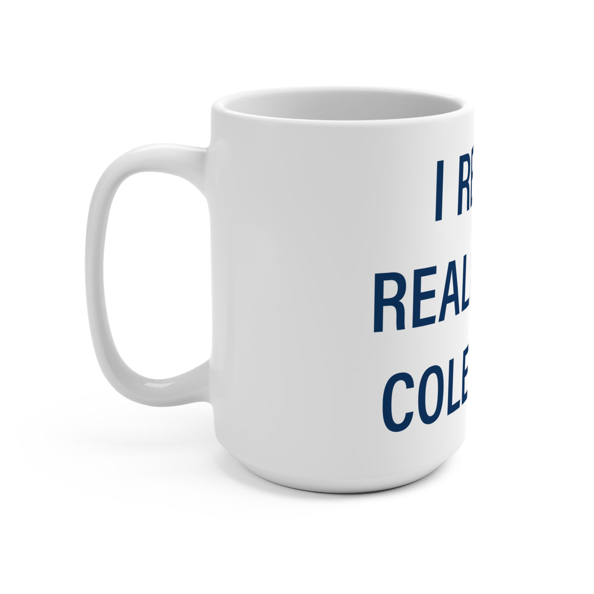 I Really Really Miss Colebrook Mug 15oz