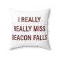 I Really Really Miss Beacon Falls Polyester Square Pillow
