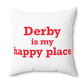 Derby is My Happy Place Polyester Square Pillow