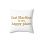 East Hartford is My Happy Place Polyester Square Pillow