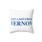 Just a kid from Vernon Spun Polyester Square Pillow