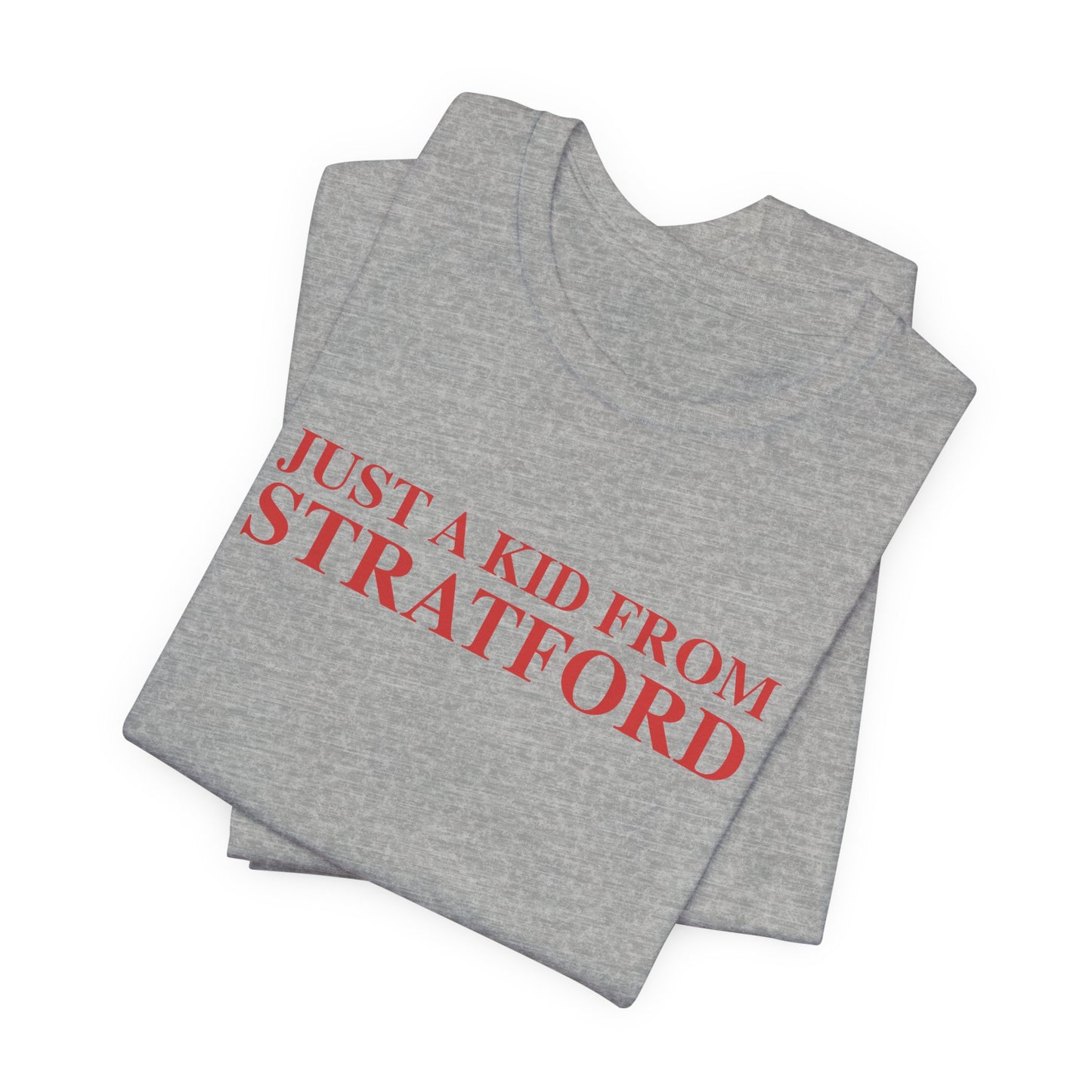 Just a kid from Stratford Unisex Jersey Short Sleeve T-Shirt