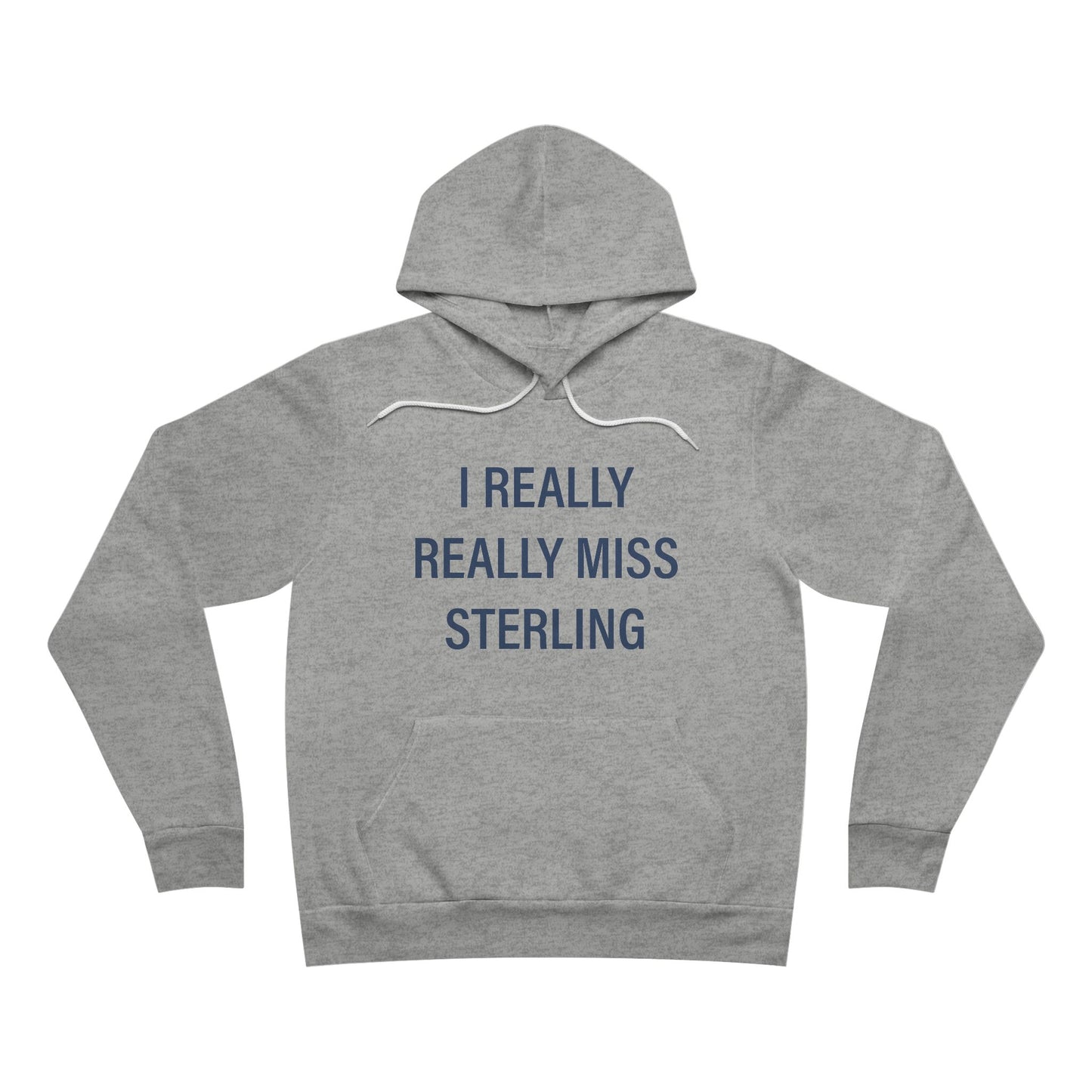 I Really Really Miss Sterling Unisex Sponge Fleece Pullover Hoodie
