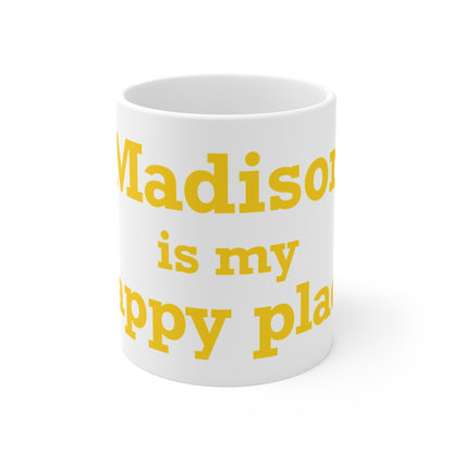 Madison is My Happy Place Mug 11oz