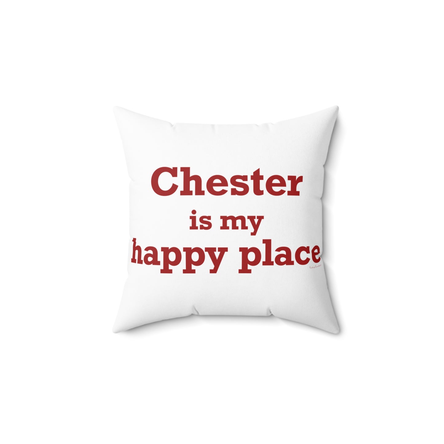 Chester is My Happy Place Spun Polyester Square Pillow