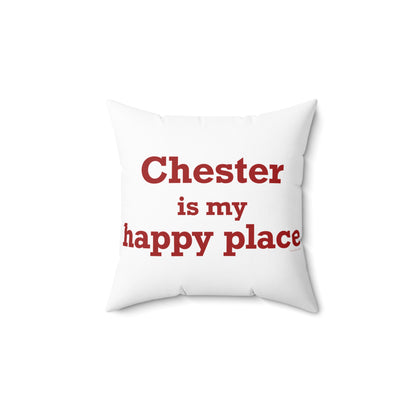 Chester is My Happy Place Spun Polyester Square Pillow
