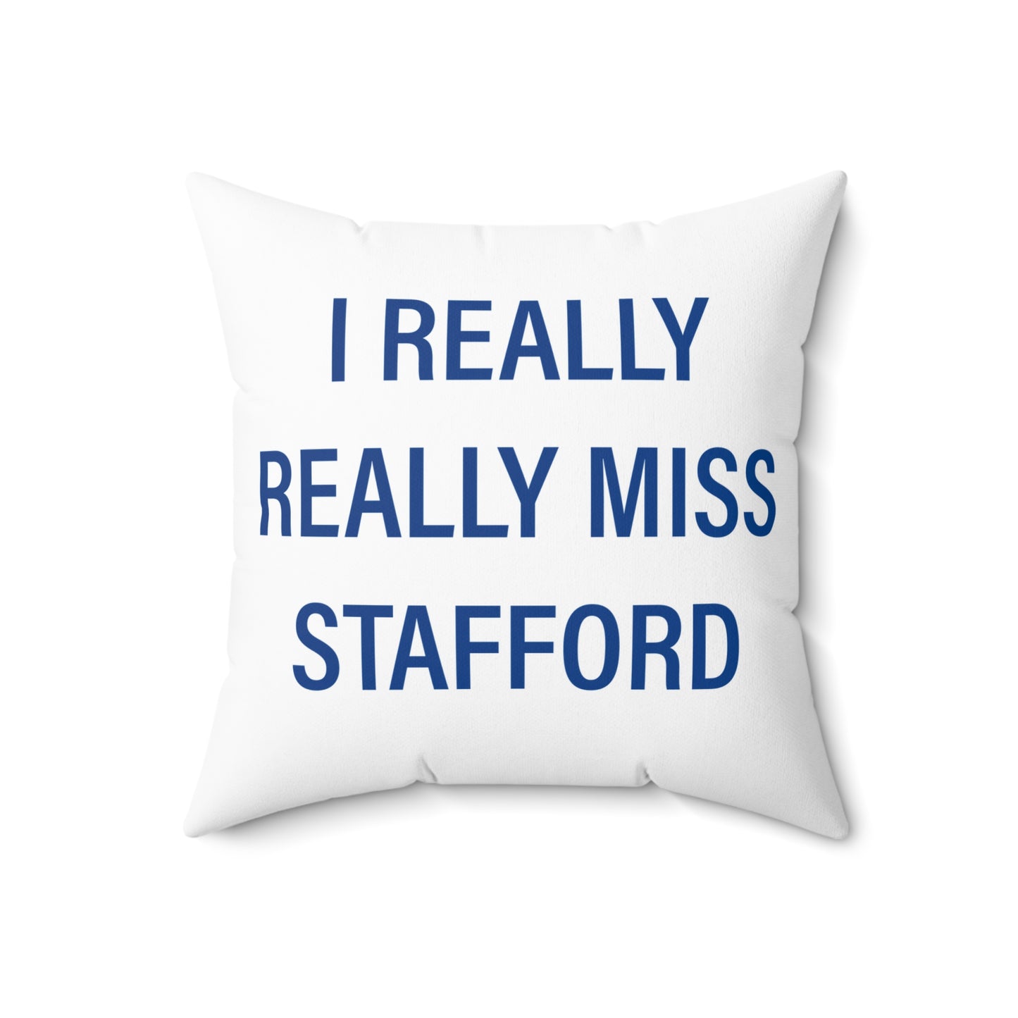 I Really Really Miss Stafford Spun Polyester Square Pillow