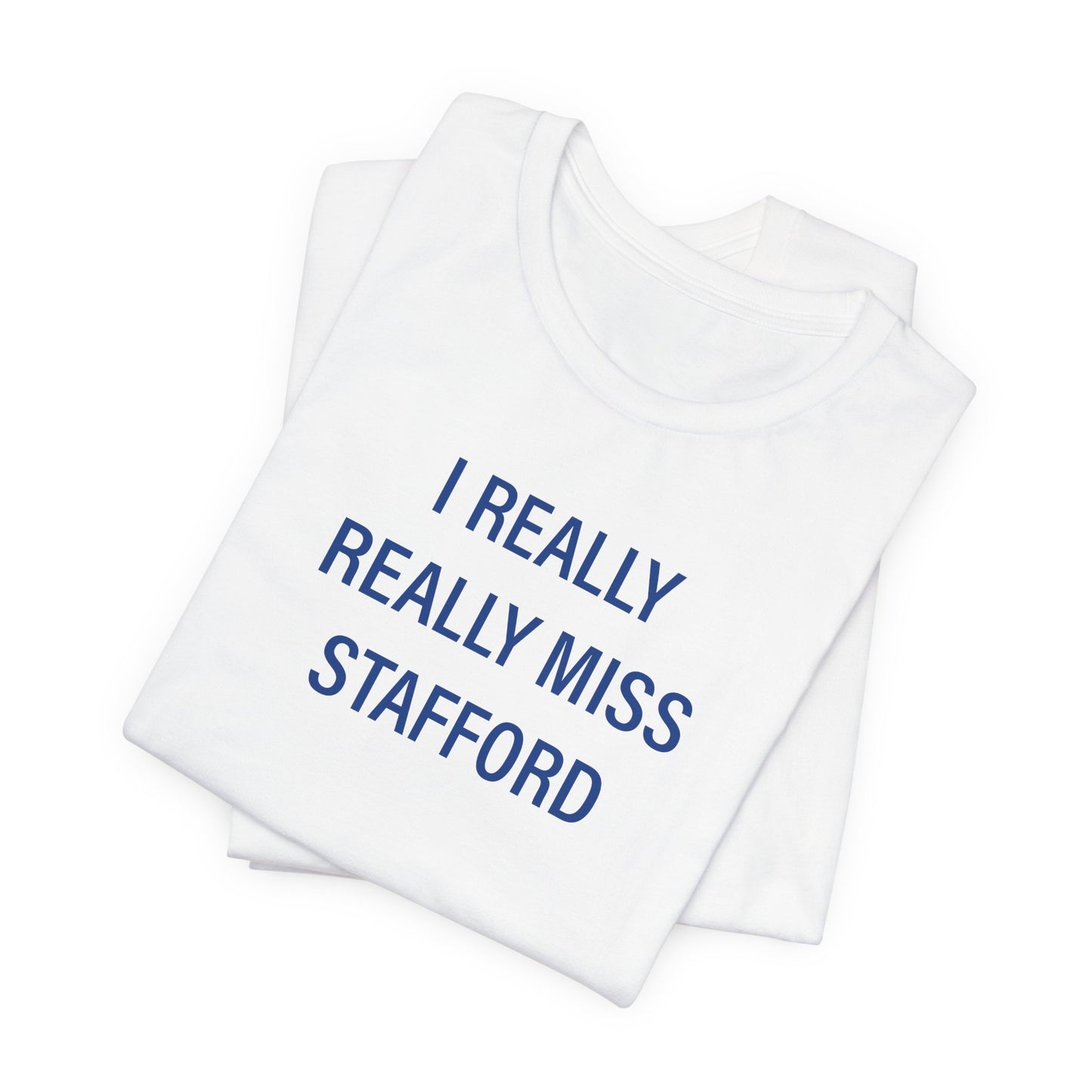 I Really Really Miss Stafford Unisex Jersey Short Sleeve T-Shirt