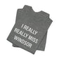 I Really Really Miss Windsor Unisex Jersey Short Sleeve Tee