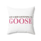 Just a kid listening to Goose - Pink & Espresso Spun Polyester Square Pillow