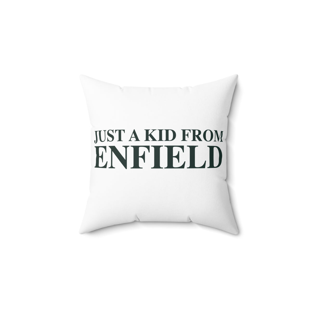 Just a kid from Enfield Spun Polyester Square Pillow