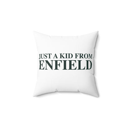 Just a kid from Enfield Spun Polyester Square Pillow