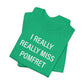 I Really Really Miss Pomfret Unisex Jersey Short Sleeve T-Shirt
