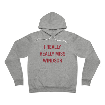 I Really Really Miss Windsor Unisex Sponge Fleece Pullover Hoodie