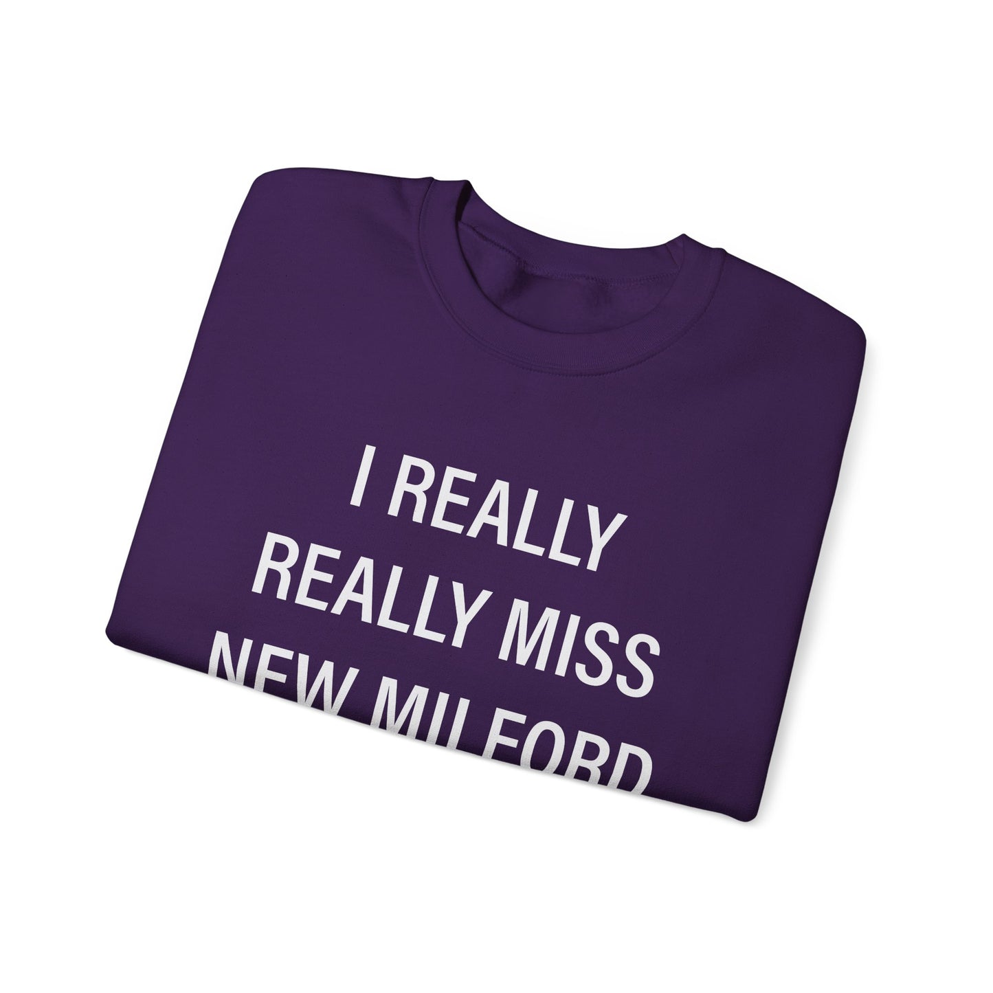 I Really Really Miss New Milford Unisex Heavy Blend™ Crewneck Sweatshirt