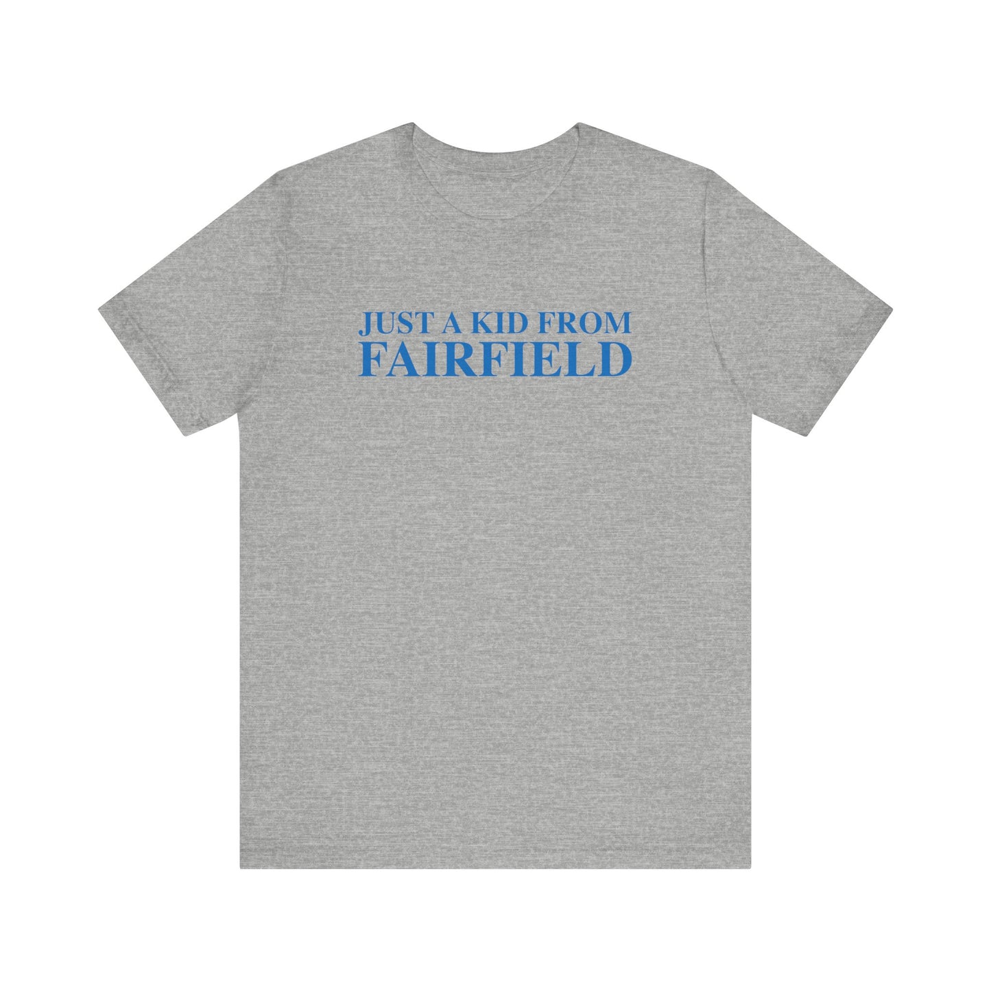Just a kid from Fairfield Unisex Jersey Short Sleeve T-Shirt