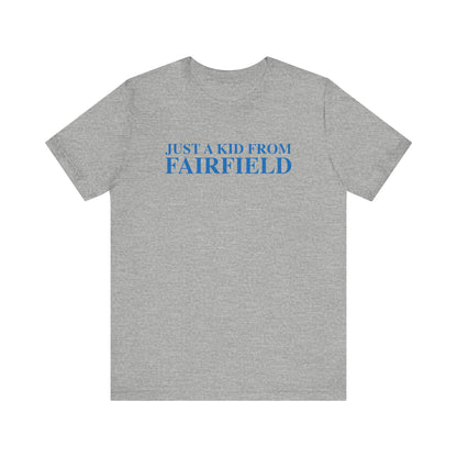 Just a kid from Fairfield Unisex Jersey Short Sleeve T-Shirt