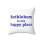 Bethlehem is My Happy Place Polyester Square Pillow