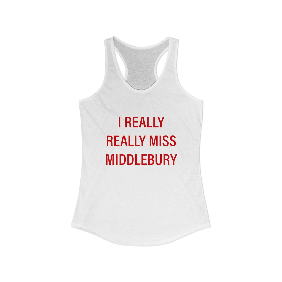 I Really Really Miss Middlebury Women's Ideal Racerback Tank Top