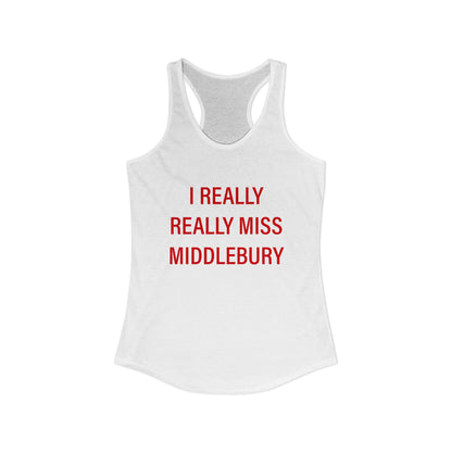 I Really Really Miss Middlebury Women's Ideal Racerback Tank Top