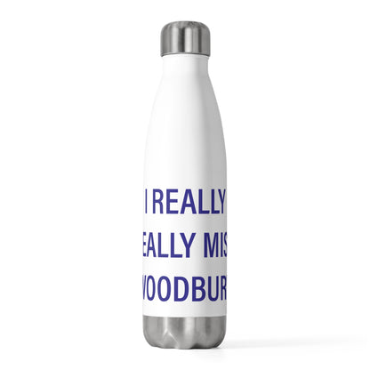 I Really Really Miss Woodbury 20 oz Insulated Bottle