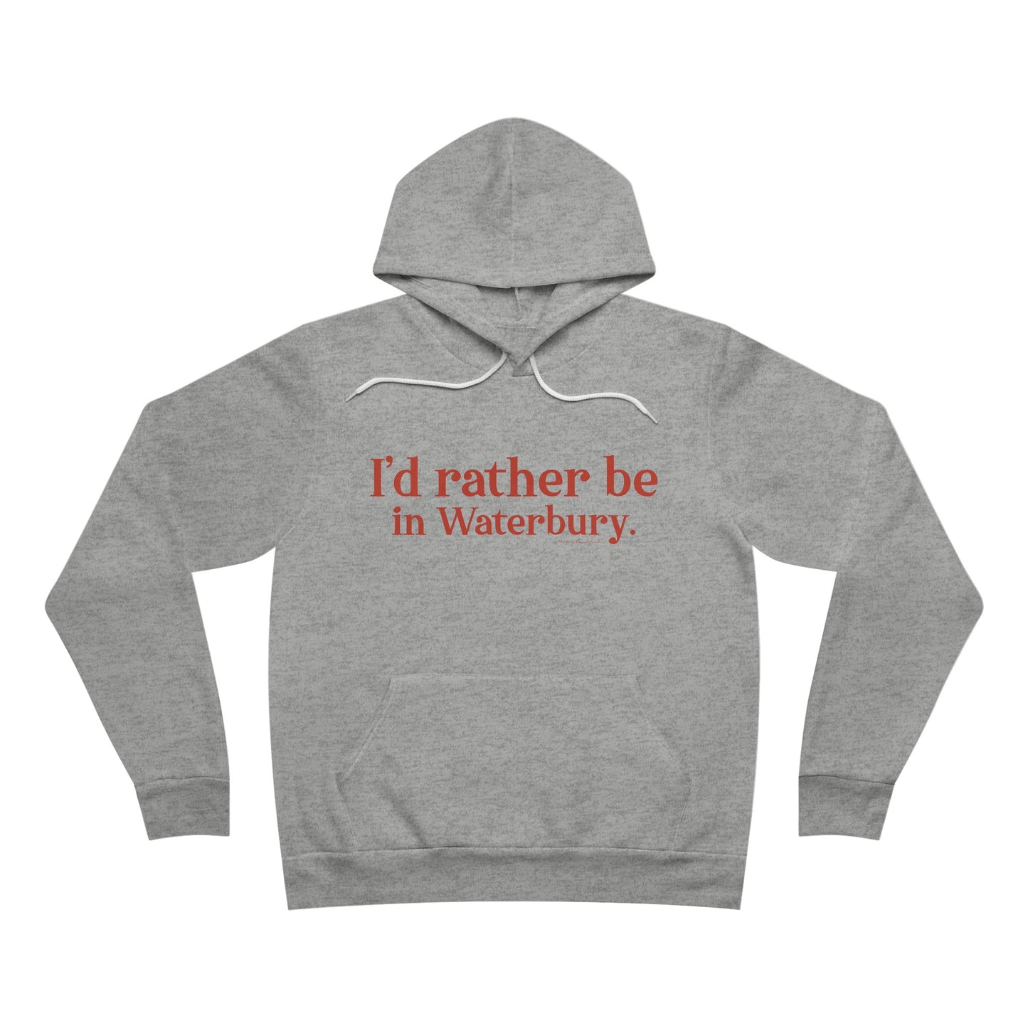 I'd rather be in Waterbury. Unisex Sponge Fleece Pullover Hoodie