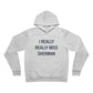 I Really Really Miss Sherman Unisex Sponge Fleece Pullover Hoodie