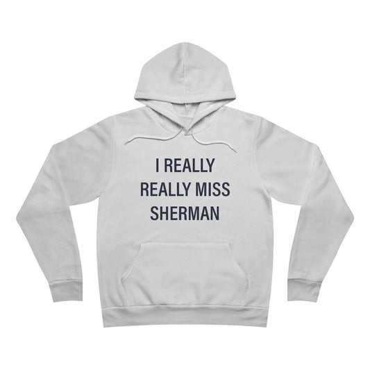 I Really Really Miss Sherman Unisex Sponge Fleece Pullover Hoodie