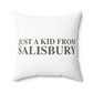 Just a kid from Salisbury Polyester Square Pillow