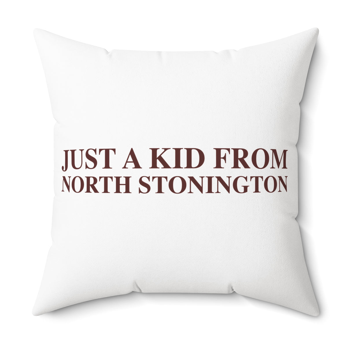 Just a kid from North Stonington Spun Polyester Square Pillow