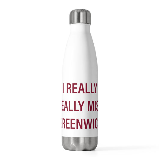 I Really Really Miss Greenwich 20oz Insulated Bottle
