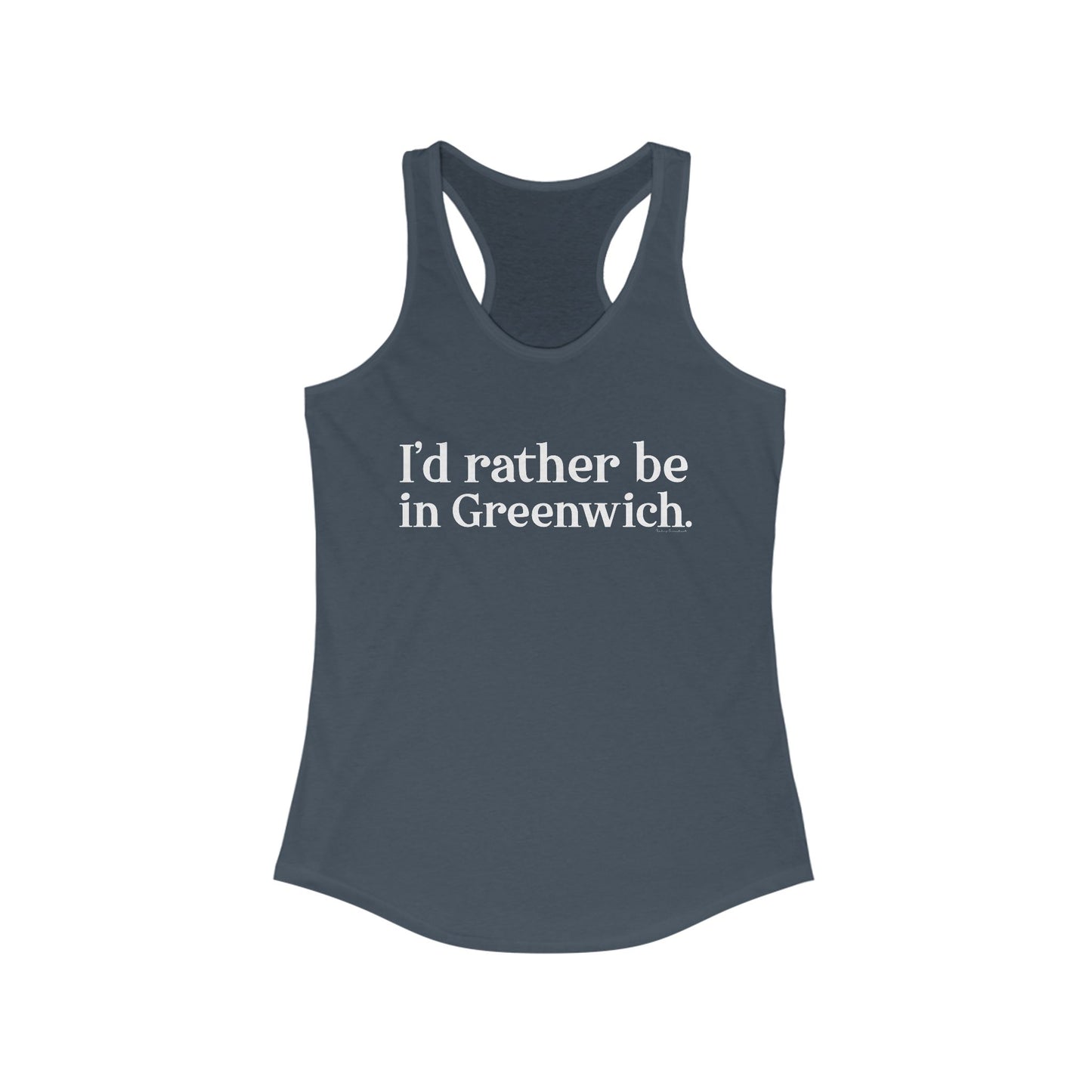 I’d rather be in Greenwich Women's Ideal Racerback Tank Top