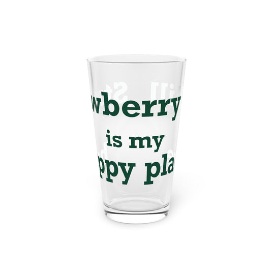 Strawberry Hill is my happy place Pint Glass, 16oz